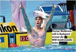  ?? ?? Florian Wellbrock will in Budapest erneut die WM-Goldmedail­le holen.