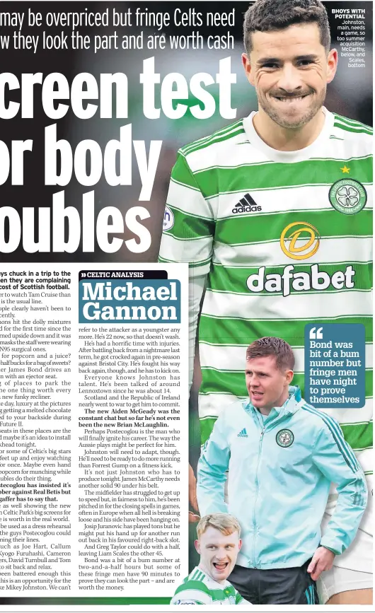  ?? ?? BHOYS WITH POTENTIAL Johnston, main, needs a game, so too summer acquisitio­n McCarthy, below, and Scales, bottom