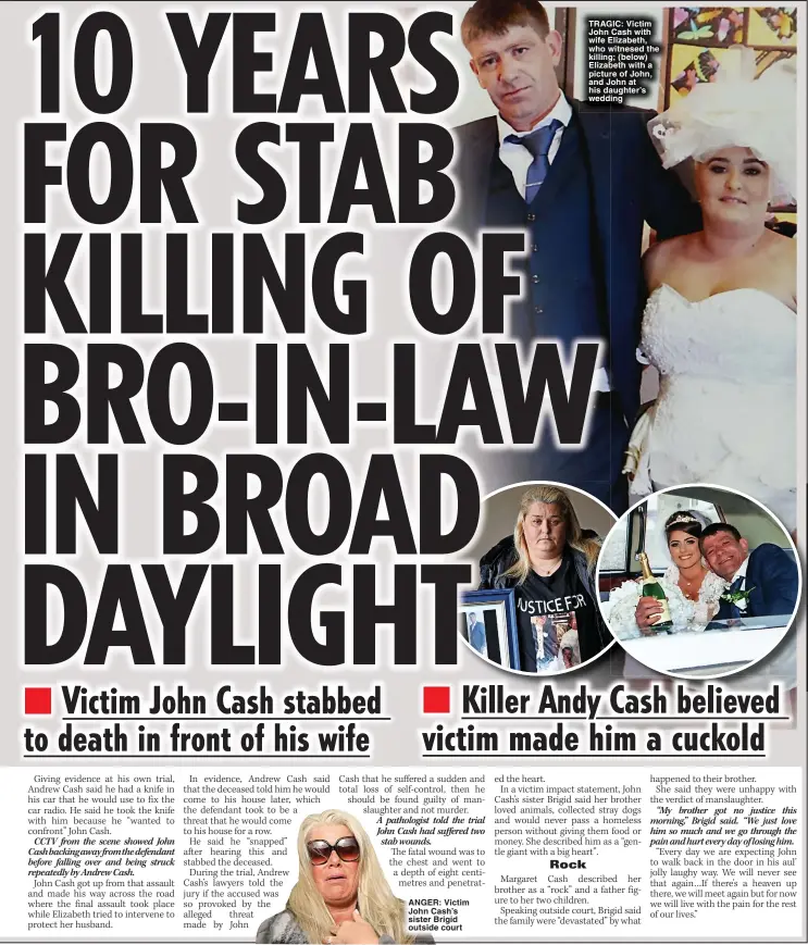  ?? ?? ANGER: Victim John Cash’s sister Brigid outside court
TRAGIC: Victim John Cash with wife Elizabeth, who witnesed the killing; (below) Elizabeth with a picture of John, and John at his daughter’s wedding