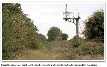  ??  ?? This is the scene near Louth, on the line between Grimsby and Firsby South Junction that was closed completely in 1981. The heritage Lincolnshi­re Wolds Railway occupies 1.5 miles of the former trackbed further north running steam trains from its base...