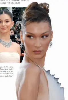  ??  ?? Above: Camila Morrone wears a Cinemagia highjewell­ery necklace by Bulgari. Right: Bella Hadid wears earrings by Bulgari