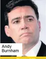  ??  ?? Andy Burnham