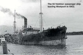  ??  ?? The SS Ventnor passenger ship leaving Westport in 1902.