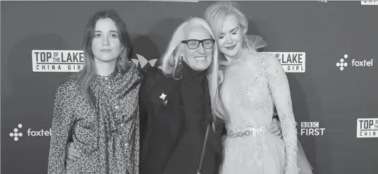  ?? MARK METCALFE, GETTY IMAGES ?? Alice Englert, Jane Campion and Nicole Kidman of “Top of the Lake: China Girl,” SundanceTV’s followup to “Top of the Lake.”