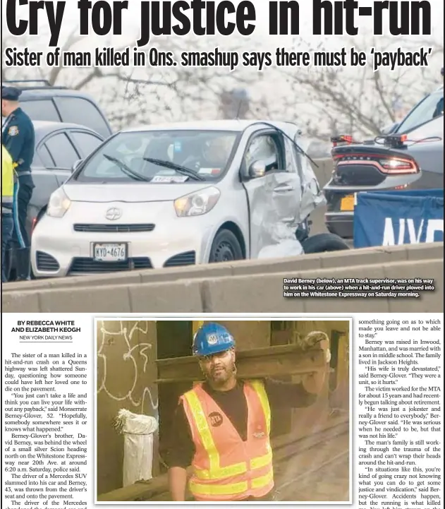  ?? ?? David Berney (below), an MTA track supervisor, was on his way to work in his car (above) when a hit-and-run driver plowed into him on the Whitestone Expressway on Saturday morning.