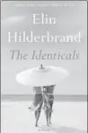  ??  ?? “The Identicals,” by Elin Hilderbran­d