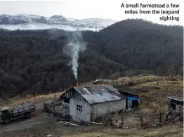  ??  ?? A small farmstead a few miles from the leopard sighting