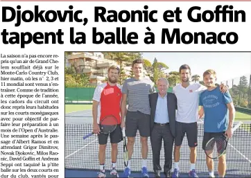  ?? (Photo Cyril Dodergny) ?? Le président du Monte-Carlo Country Club, Francis Truchi, entouré d’une belle brochette de champions. De gauche à droite : Andreas Seppi, Milos Raonic, Novak Djokovic et David Goffin.