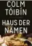  ??  ?? Colm Tóibín: Haus der Namen