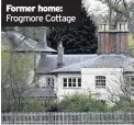  ??  ?? Frogmore Cottage