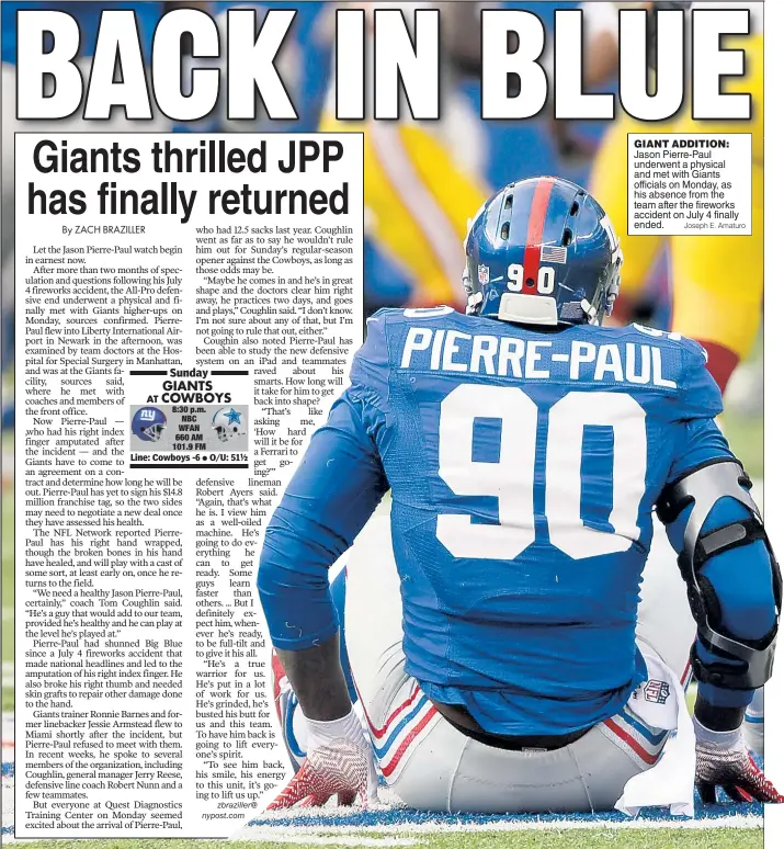  ?? Joseph E. Amaturo ?? GIANT ADDITION: Jason Pierre-Paul underwent a physical and met with Giants officials on Monday, as his absence from the team after the fireworks accident on July 4 finally ended.