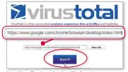 ??  ?? Use Virustotal to check a file for viruses before you download it
