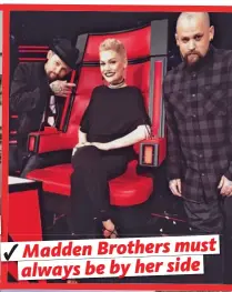  ??  ?? Madden Brothers must always be by her side