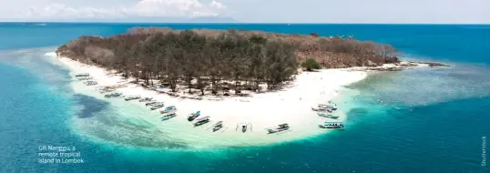  ??  ?? Gili Nanggu, a remote tropical island in Lombok