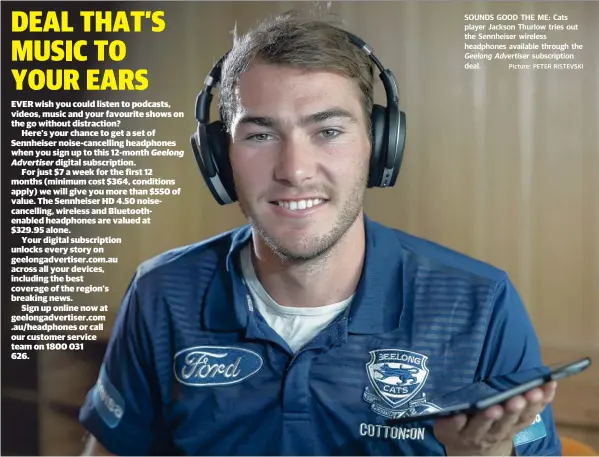  ?? Picture: PETER RISTEVSKI ?? SOUNDS GOOD THE ME: Cats player Jackson Thurlow tries out the Sennheiser wireless headphones available through the Geelong Advertiser subscripti­on deal.