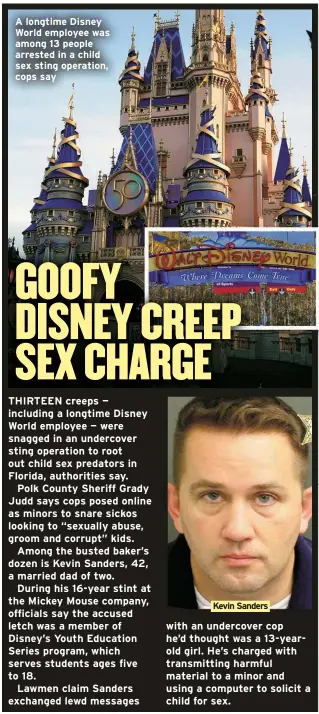  ?? ?? A longtime Disney World employee was among 13 people arrested in a child sex sting operation, cops say
Kevin Sanders