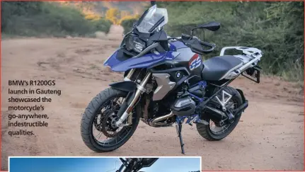  ??  ?? BMW’s R1200GS launch in Gauteng showcased the motorcycle’s go-anywhere, indestruct­ible qualities.